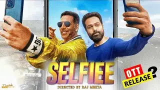 Selfiee Movie Akshay Kumar & Emraan Hashmi, Release Date | OTT Ya Theater?