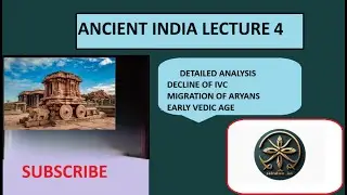 ANCIENT HISTORY LECTURE 4|18TH AUGUST 2025|DECLINE OF IVS, MIGRATION OF ARYANS AND EARLY VEDIC AGE