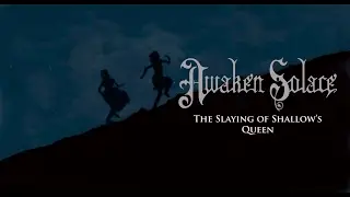 Awaken Solace - The Slaying of Shallow's Queen [Lyric Video]