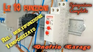 LE 10 FUNZIONI DI UN RELÈ MULTIFUNZIONE TEMPORIZZATO spiegazione completa