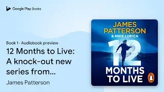12 Months to Live: A Jane Smith Thriller Book 1 by James Patterson &middot; Audiobook preview