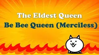 Battle Cats: The Eldest Queen: Be Bee Queen (Merciless)