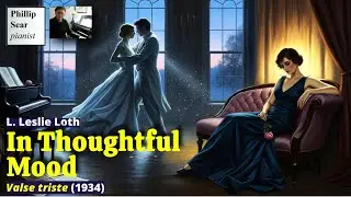 L. Leslie Loth: In Thoughtful Mood (Valse triste)