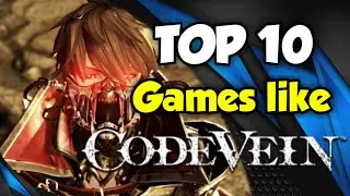 Games Like Code Vein | TOP 10 Games To Play