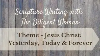 Day Eighteen: Jesus Christ: Yesterday, Today & Forever SWP Series