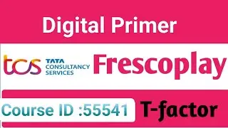 Digital Primer mcq answers||Fresco play courses ||without handson||T-factor||TCS.