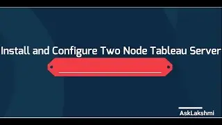 Install and Configure a Two Node Tableau Server Cluster on AWS | EC2 Windows Servers