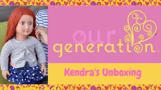 Our Generation Doll - Unboxing Kendra