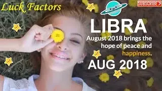 LIBRA AUGUST 2018 - Astrology Horoscope *PEACE AND HAPPINESS*  Luck Factors (Tula Rashi August 2018)