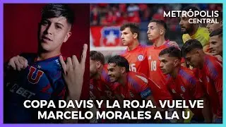 Copa Davis y La Roja. vuelve Marcelo Morales a la U #MetropolisAM