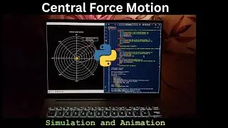 Central Force Motion || Simulation and Animation || Part 2