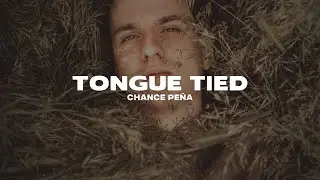Chance Pe&ntilde;a - Tongue Tied (Lyrics)
