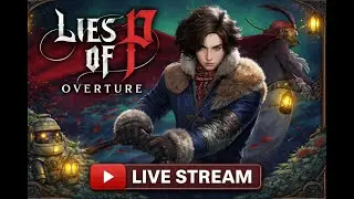 Lies of P: Overture DLC &ndash; Anguished Guardian of the Ruin ? | Live Stream