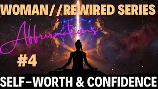 Self Worth and Confidence Affirmations for Women || Women//Rewired Series