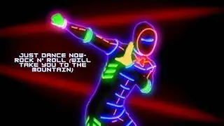 JUST DANCE NOW-ROCK N' ROLL (WILL TAKE YOU TO THE MOUNTAIN)