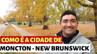 COMO É A CIDADE DE MONCTON? [ ONDE MORAR]