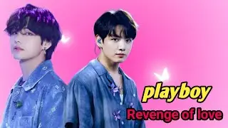 Playboy (revenge of love) taekook one shot love story #taekook#bts#rainbowbtsot7