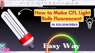 SolidWorks Tutorial Fluorescent Lamp | How to Make CFL Light Bulb Fluorescent in Solidworks