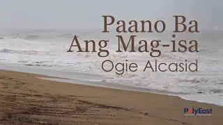 Ogie Alcasid - Paano Ba Ang Mag-Isa (Official Lyric Video)