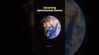 Upcoming Astronomical Events 2025! 🤩🎉 #Shorts #Space #Earth #Astronomy #Universe #Science
