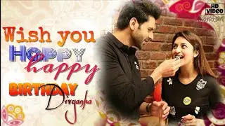 Happy birthday divyanka 🎂2018|| divyanka birthday special video || wish you happy  birthday
