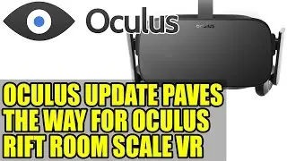 Oculus Update Paves the Way for Oculus Rift Room Scale VR