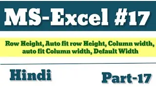 Row Height Auto fit row Height Column width auto fit  Column width Default Width  Home Tab | Part-17