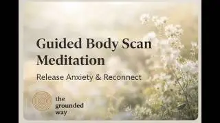 Guided Body Scan Meditation | Release Anxiety & Reconnect