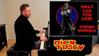 Stephen Sondheim: What Can You Lose | Dick Tracy (piano cover)