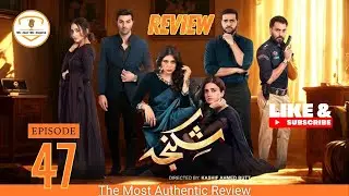 Shikanja Episode 47 | Review |  Azekah Daniel | Asad Siddiqui | Washma Fatima | 29th December 2025