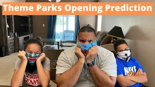 Our Theme Parks Opening Predictions | Things to Do to Keep Guests Safe