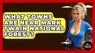 What Towns Are Near Mark Twain National Forest? - Exploring Campgrounds