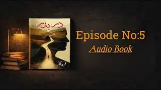 Darbadar (دربدر) | Urdu Novel Audio Book | Episode 05 | Fareed Azar