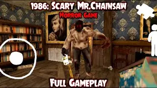 1986 Scary Mr.Chainsaw Escape Horror Game | Full Gameplay | Android Horror Game
