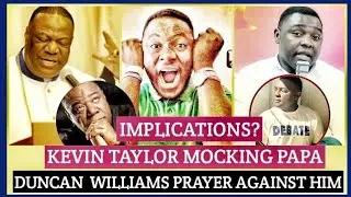 Implications Of Kevin Taylor Mocking - Prayers Of Papa Duncan Williams 🔥💯🙏.