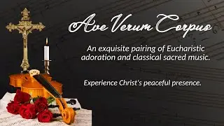 Ave Verum Corpus