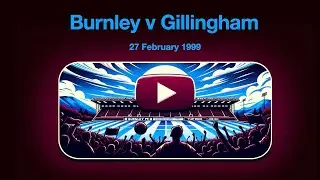 Burnley v Gillingham | 27 Feb 1999