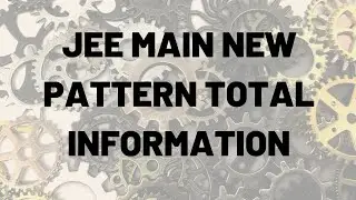 JEE MAIN 2019 NEW PATTERN TOTAL INFORMATION | ELIGIBITY | SYLLABUS | FEES | SCHEDULE