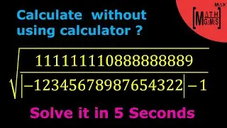 Calculate without using calculator | Mathemagics - Number System | MAX MATH GAMES