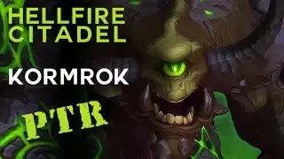 Kormrok - Heroic Hellfire Citadel - Warlords of Draenor PTR Raid Test