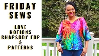 Friday Sews: Rainbow Love Notions Rhapsody Blouse and Simplicity Sewing Pattern Haul #fridaysews