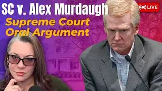 LIVE COURT | SC v. Alex Murdaugh Supreme Court Oral Arguments - Will Murdaugh get a New Trial?