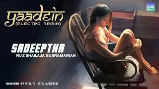 Sadeeptha - Yaadein (Electro Remix) feat. Shailaja Subramanian, Ribin Richards