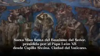 Santa Misa Fiesta del Bautismo del Se&ntilde;or, presidida por el Papa Le&oacute;n XIV,
