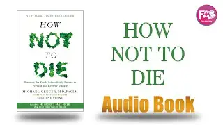 How Not To Die by Michael Greger M.D. FACLM, Gene Stone