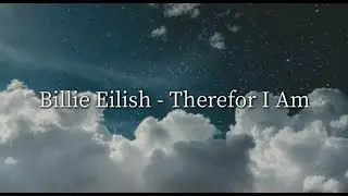 Billie Eilish - Therefor I Am (Lyrics)