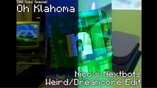 Oh Klahoma - Nico's Nextbots Weird/Dreamcore Edit (500 Subs Special!) //Nico's Nextbots