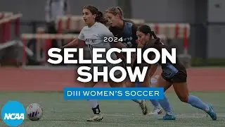 2024 NCAA DIII women's soccer championship selection show