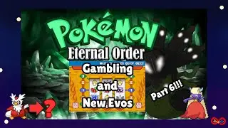 Pokemon Fangame Eternal Order: Gambling and New Evos!!!! |Part 6|