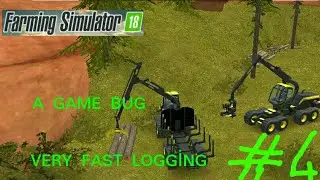FARMİNG SİMULATOR 18 // VERY FAST LOGGING (A GAME BUG)#4